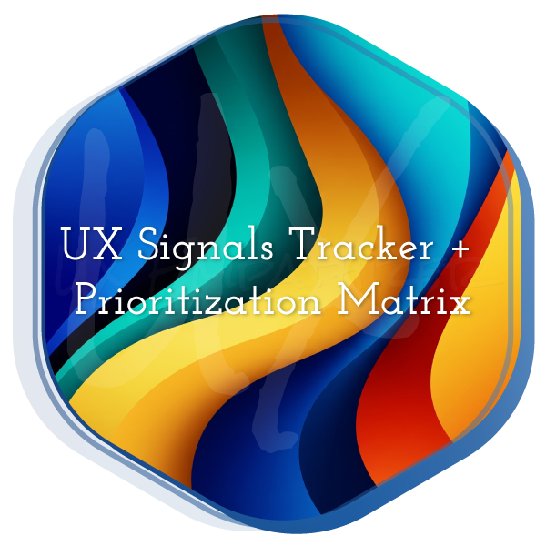 UX Signals Tracker + Prioritization Matrix