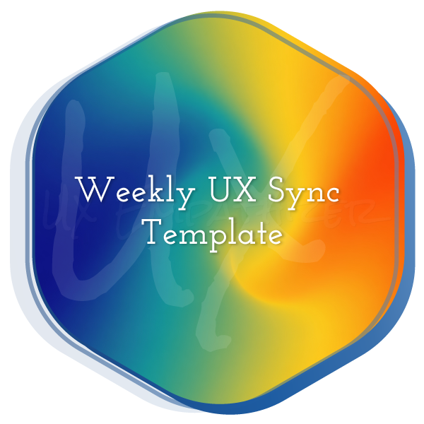 Weekly UX Sync Template